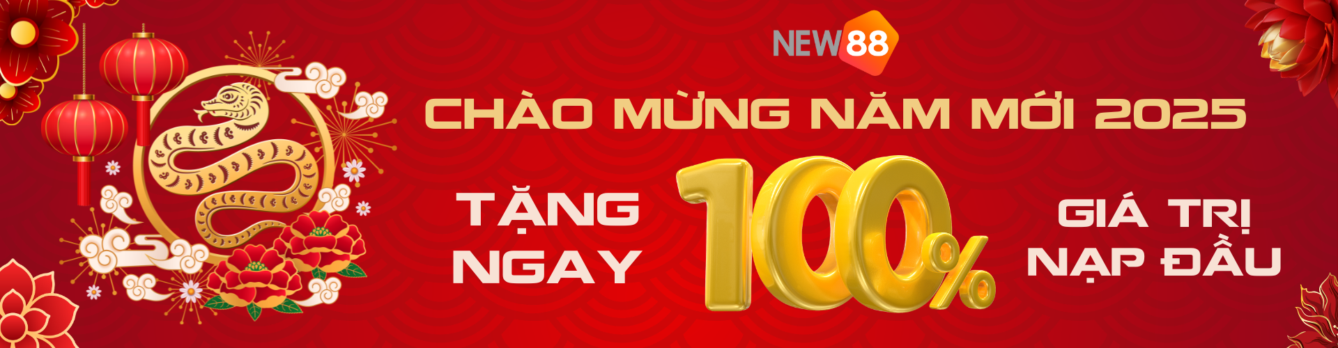 Trang chủ 14 NEW88 - Chào mừng năm mới 2025 - Tặng ngay 100% giá trị nạp đầu