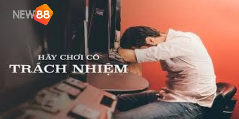 Chơi Có Trách Nhiệm NEW88 1 Hãy làm một người chơi có trách nhiệm NEW88 đối với gia đình và xã hội