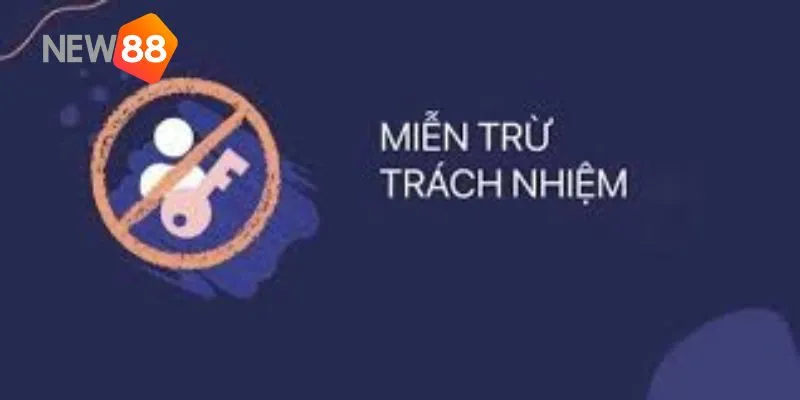 Miễn Trừ Trách Nhiệm NEW88 1 Giới thiệu sơ lược để người chơi hiểu rõ về trách nhiệm của NEW88