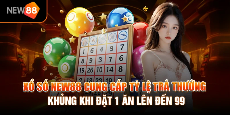 Trang chủ 21 Xổ số NEW88 cung cấp tỷ lệ trả thưởng khủng khi đặt 1 ăn lên đến 99