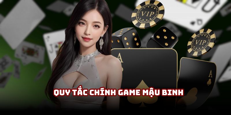 Quy tắc chính khi tham gia thi đấu game Mậu Binh Quy tắc chính khi tham gia thi đấu game Mậu Binh